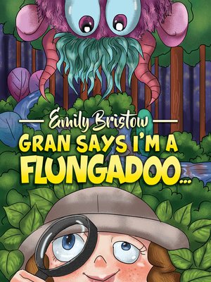 cover image of Gran Says I'm a Flungadoo...